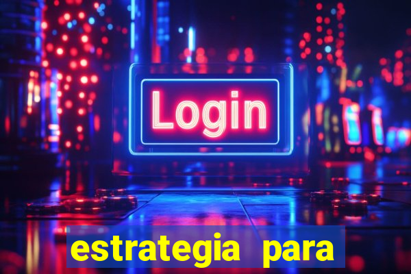 estrategia para jogar na roleta